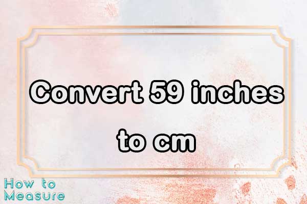 Convert 59 inches to cm