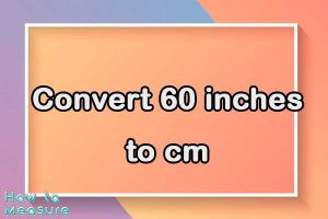 Convert 60 inches to cm