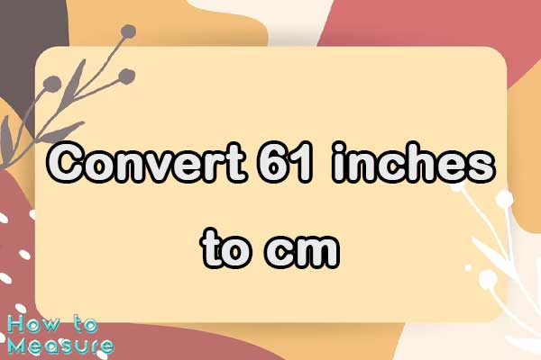 Convert 61 inches to cm