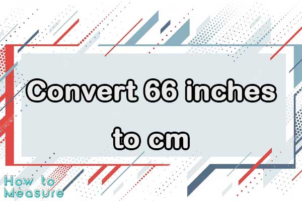 Convert 66 inches to cm