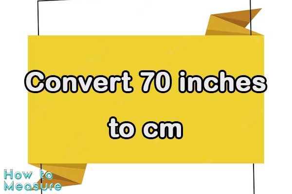 Convert 70 inches to cm