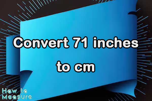 Convert 71 inches to cm