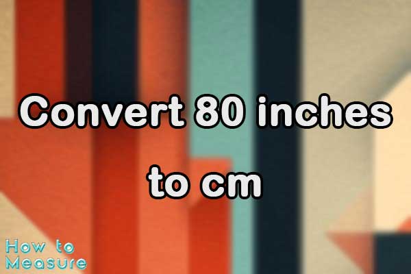 Convert 80 inches to cm