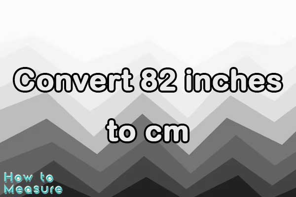 Convert 82 inches to cm