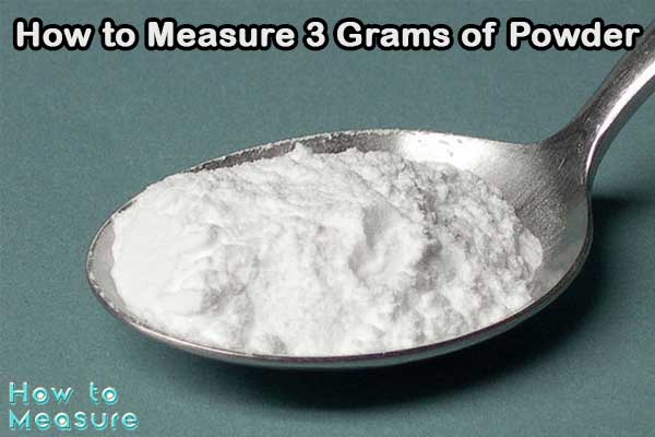 How to Measure 3 Grams of Powder