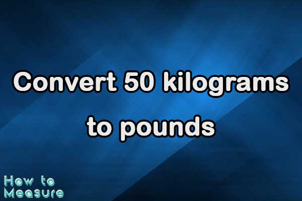 convert 50 kilograms to pounds