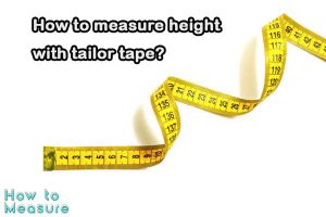 How to measure height with tailor tape