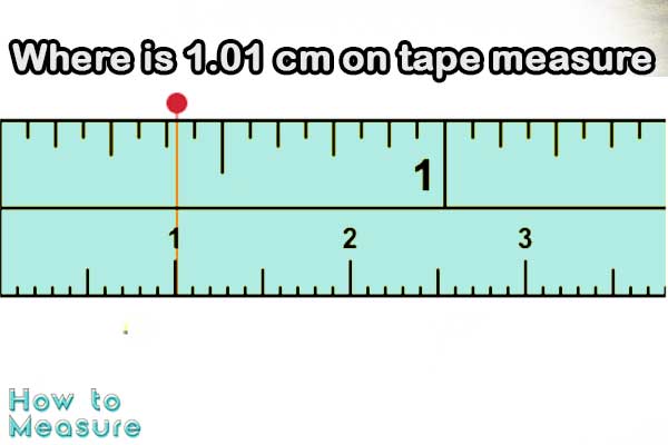 Where is 1.01 cm on tape measure
