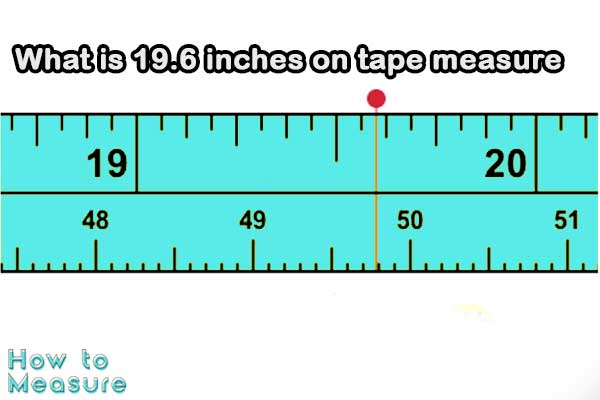 19.6 inches on tape measure