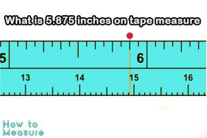 5.875 inches on tape measure